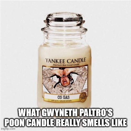 poon | WHAT GWYNETH PALTRO'S POON CANDLE REALLY SMELLS LIKE | image tagged in gwyneth paltrow,funny | made w/ Imgflip meme maker