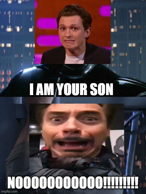 "I am your father" | I AM YOUR SON NOOOOOOOOOOO!!!!!!!!! | image tagged in i am your father | made w/ Imgflip meme maker