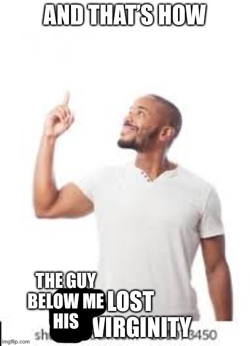 THE GUY
BELOW ME
HIS | made w/ Imgflip meme maker