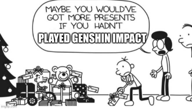 Genshin Impact players are brats | PLAYED GENSHIN IMPACT | image tagged in greg heffley,genshin impact sucks | made w/ Imgflip meme maker