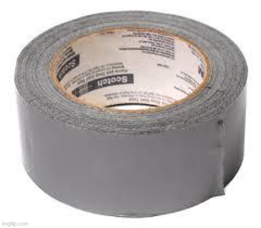 duct tape | image tagged in duct tape | made w/ Imgflip meme maker