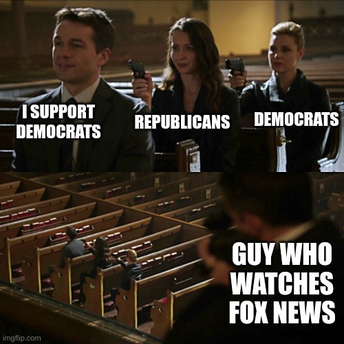 Assassination chain | I SUPPORT DEMOCRATS; DEMOCRATS; REPUBLICANS; GUY WHO WATCHES FOX NEWS | image tagged in assassination chain,funny,i don't care | made w/ Imgflip meme maker