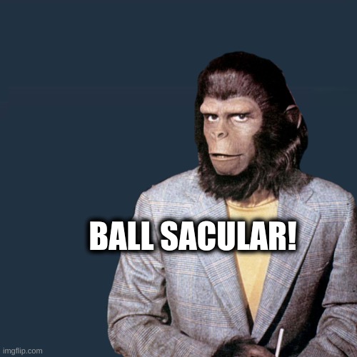 BALL SACULAR! | image tagged in roddy mcdowell planet | made w/ Imgflip meme maker