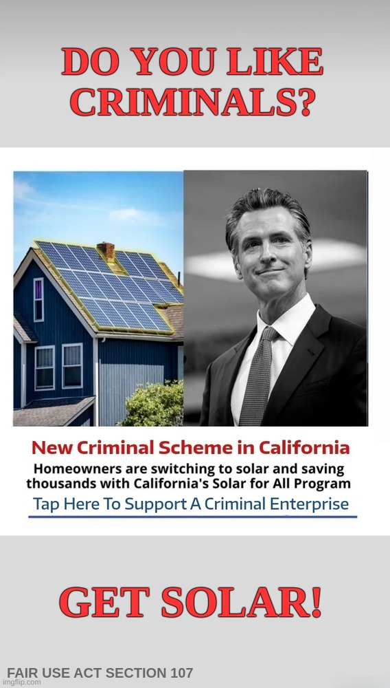 Keep it in The Family. | DO YOU LIKE CRIMINALS? GET SOLAR! | image tagged in gavin,governor,corruption,criminals,scammers,family | made w/ Imgflip meme maker