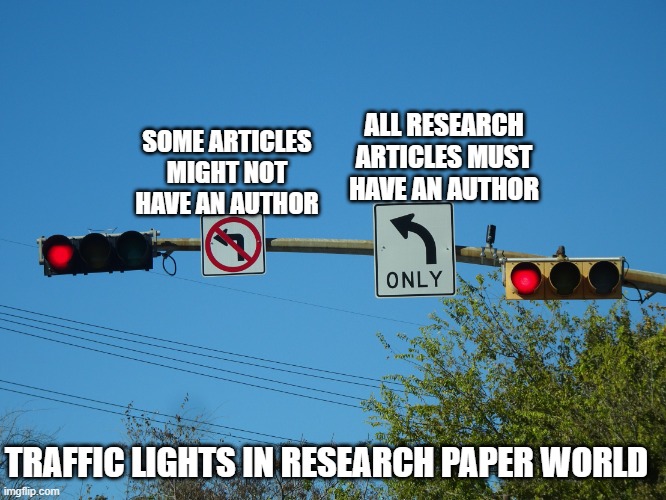 clear directions | SOME ARTICLES MIGHT NOT HAVE AN AUTHOR; ALL RESEARCH ARTICLES MUST HAVE AN AUTHOR; TRAFFIC LIGHTS IN RESEARCH PAPER WORLD | image tagged in clear directions,english teachers | made w/ Imgflip meme maker