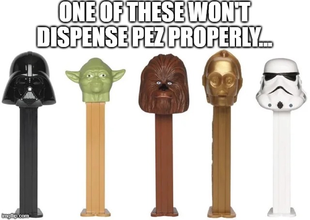 Misfiring Candy | ONE OF THESE WON'T DISPENSE PEZ PROPERLY... | image tagged in storm trooper,pez | made w/ Imgflip meme maker