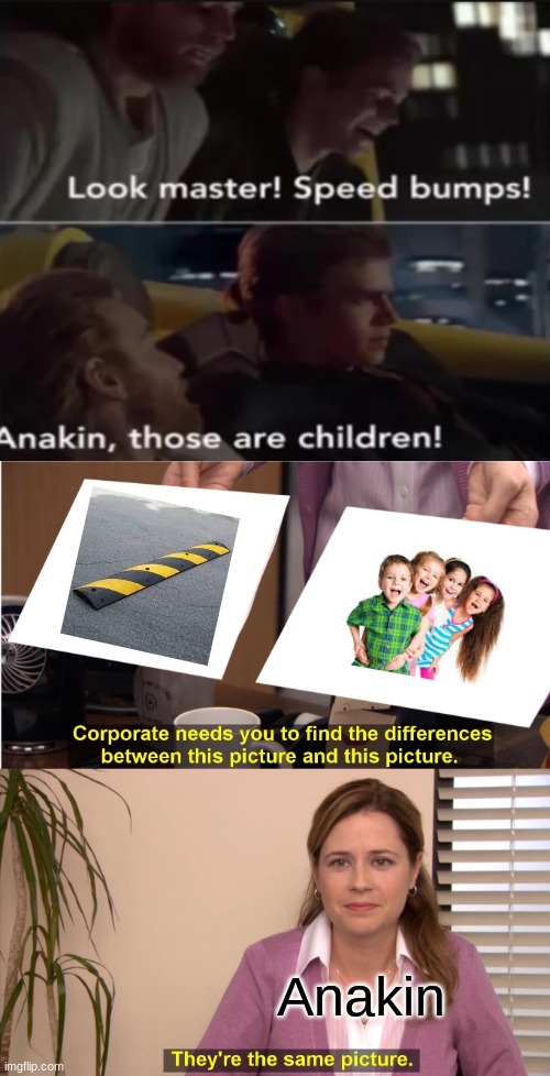 They're The Same Picture Meme | Anakin | image tagged in memes,they're the same picture | made w/ Imgflip meme maker