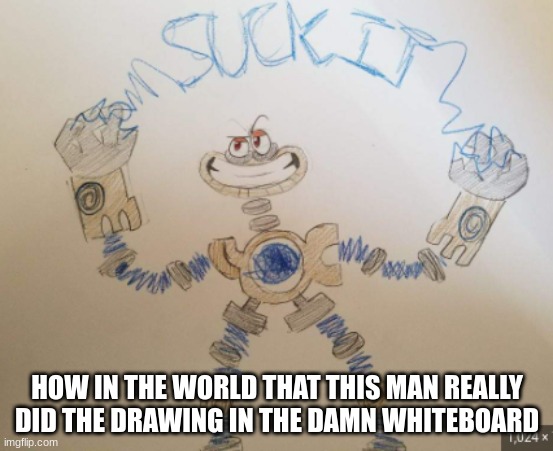 ?! | HOW IN THE WORLD THAT THIS MAN REALLY DID THE DRAWING IN THE DAMN WHITEBOARD | image tagged in my singing monsters | made w/ Imgflip meme maker
