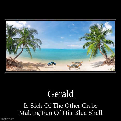 Gerald Is Sick Of His Colleagues | image tagged in funny,demotivationals | made w/ Imgflip demotivational maker