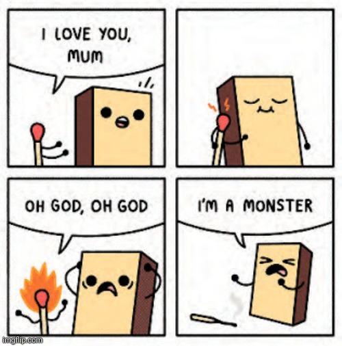 The match | image tagged in match,matches,fire,comics,comics/cartoons,comic | made w/ Imgflip meme maker