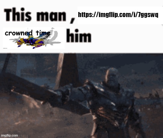 This man, _____ him | https://imgflip.com/i/7ggswq | image tagged in this man _____ him | made w/ Imgflip meme maker
