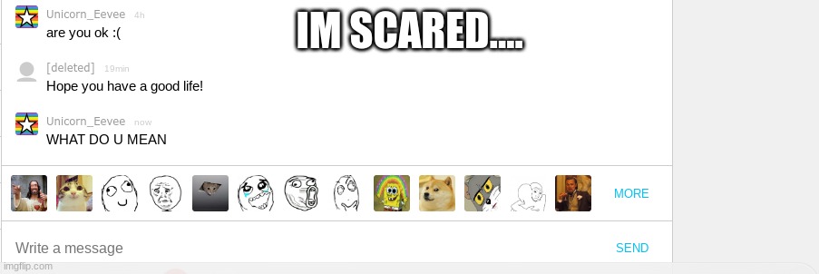 ...... | IM SCARED.... | image tagged in scared | made w/ Imgflip meme maker