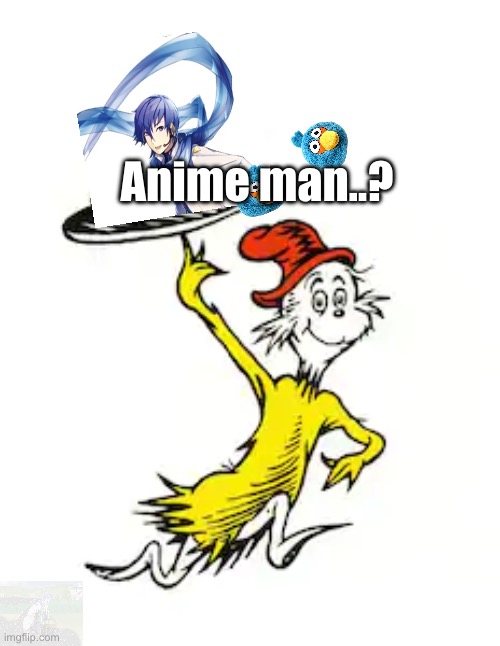 Dr.Suess Green Eggs And Ham dood | Anime man..? | image tagged in dr suess green eggs and ham dood | made w/ Imgflip meme maker