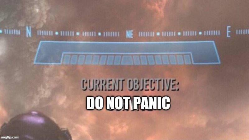 Current objective do not panic | image tagged in current objective do not panic | made w/ Imgflip meme maker