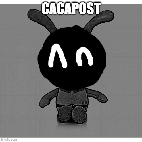 bored, shedpost. | CACAPOST | image tagged in da gorl | made w/ Imgflip meme maker
