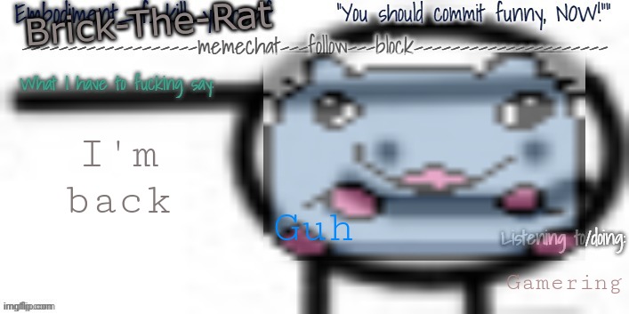 I wasn't leaving I just forgor about this site | Guh; I'm back; Gamering | made w/ Imgflip meme maker