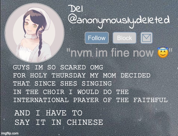 I CANT EVEN READ CHINESE | GUYS IM SO SCARED OMG
FOR HOLY THURSDAY MY MOM DECIDED THAT SINCE SHES SINGING IN THE CHOIR I WOULD DO THE INTERNATIONAL PRAYER OF THE FAITHFUL; AND I HAVE TO SAY IT IN CHINESE | image tagged in del announcement gray | made w/ Imgflip meme maker