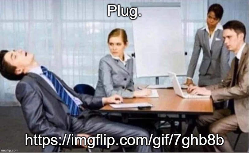 https://imgflip.com/gif/7ghb8b | Plug. https://imgflip.com/gif/7ghb8b | made w/ Imgflip meme maker