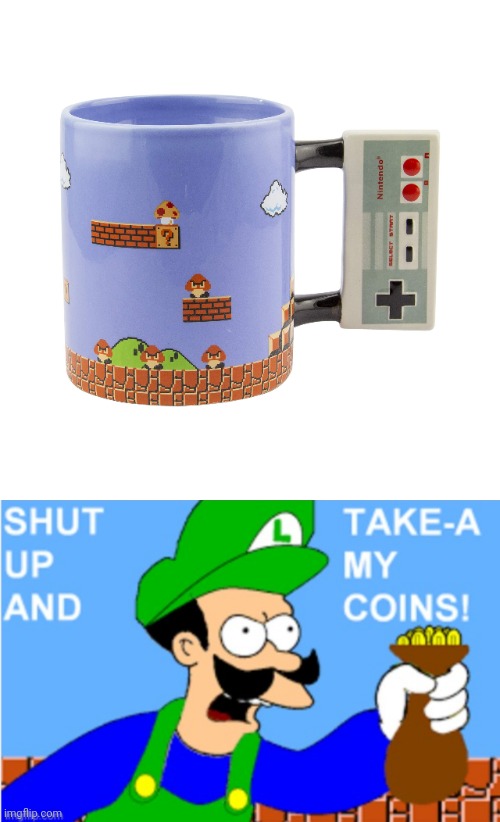 Nintendo mug | image tagged in luigi shut up and take-a my coins,nintendo,mug,nes,super smash bros,memes | made w/ Imgflip meme maker