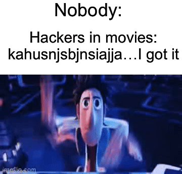 LITERALLY…why is it like this. Even I can’t type that fast! | Nobody:; Hackers in movies: kahusnjsbjnsiajja…I got it | image tagged in gifs,memes,funny,true story,movies,relatable memes | made w/ Imgflip video-to-gif maker