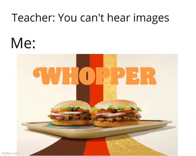 whooper-whopper-whooper-whopper-junior-double-triple-whopper-imgflip