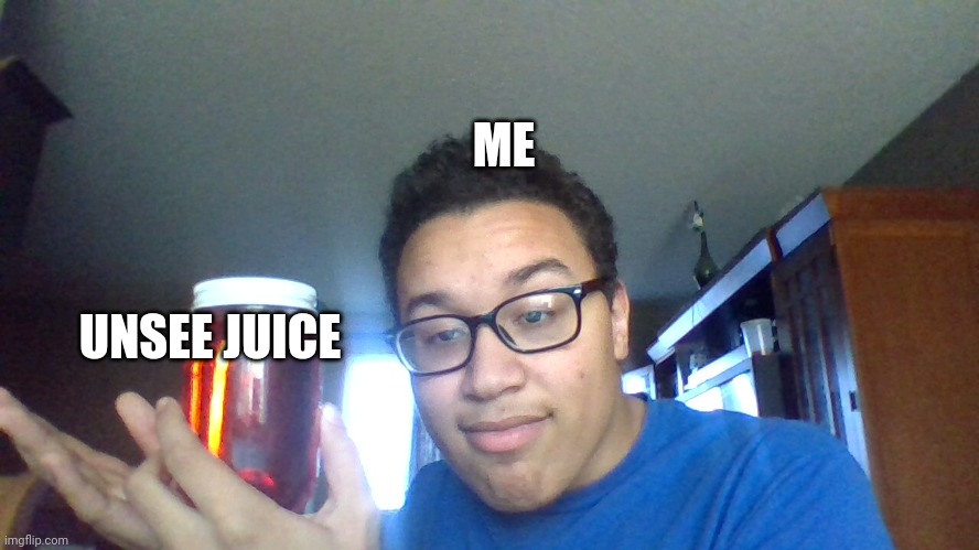 ME UNSEE JUICE | image tagged in healing potion | made w/ Imgflip meme maker