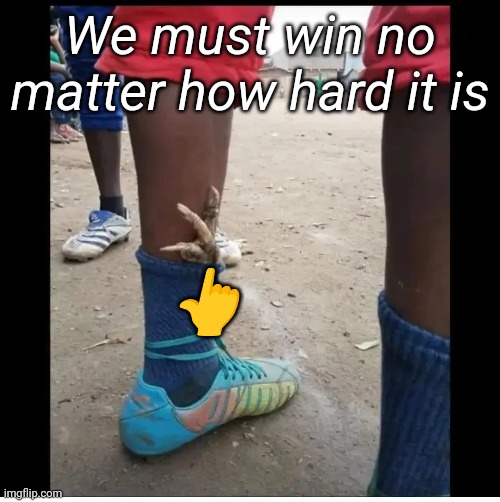 Must win | We must win no matter how hard it is; 👆 | image tagged in fun,facebook,twitter,tiktok,instagram,funny meme | made w/ Imgflip meme maker