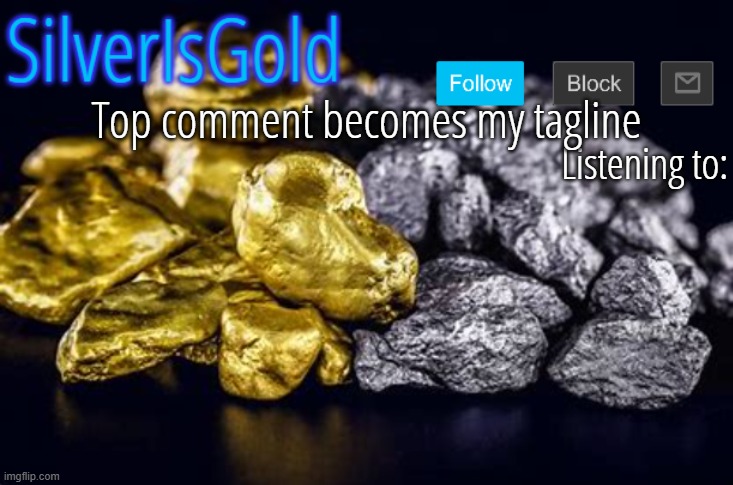 Top comment becomes my tagline | image tagged in silver announcement template updated,silverisgold | made w/ Imgflip meme maker