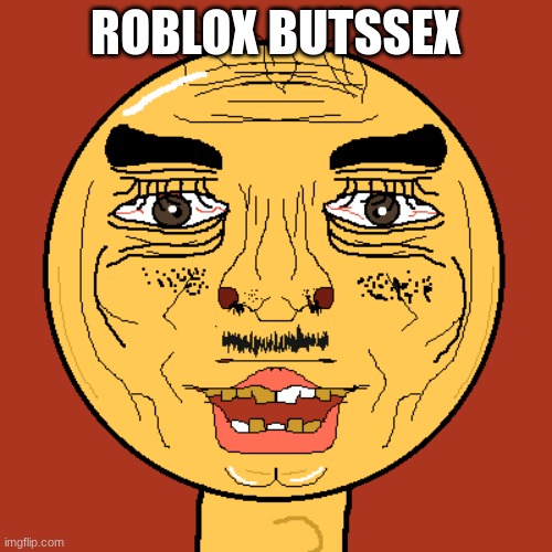 ROBLOX BUTSSEX | made w/ Imgflip meme maker