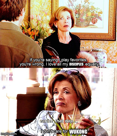 I love all my children equally | DISCIPLES; WUKONG | image tagged in i love all my children equally | made w/ Imgflip meme maker