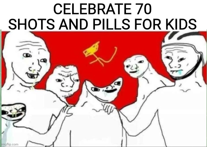 CELEBRATE 70 SHOTS AND PILLS FOR KIDS | made w/ Imgflip meme maker