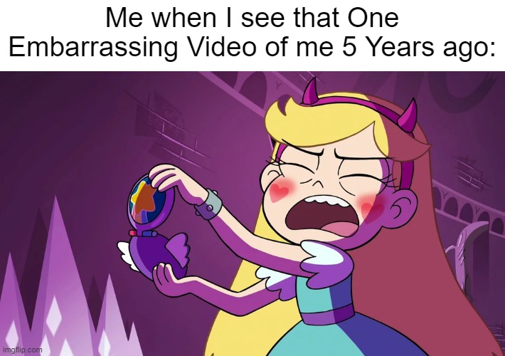 This is Embarrasing! | Me when I see that One Embarrassing Video of me 5 Years ago: | image tagged in star butterfly f king embarrased,star vs the forces of evil,relatable memes,memes,funny,so true memes | made w/ Imgflip meme maker