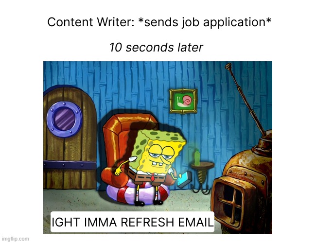 yo gotta chill sometimes | image tagged in marketing,writer,funny memes | made w/ Imgflip meme maker