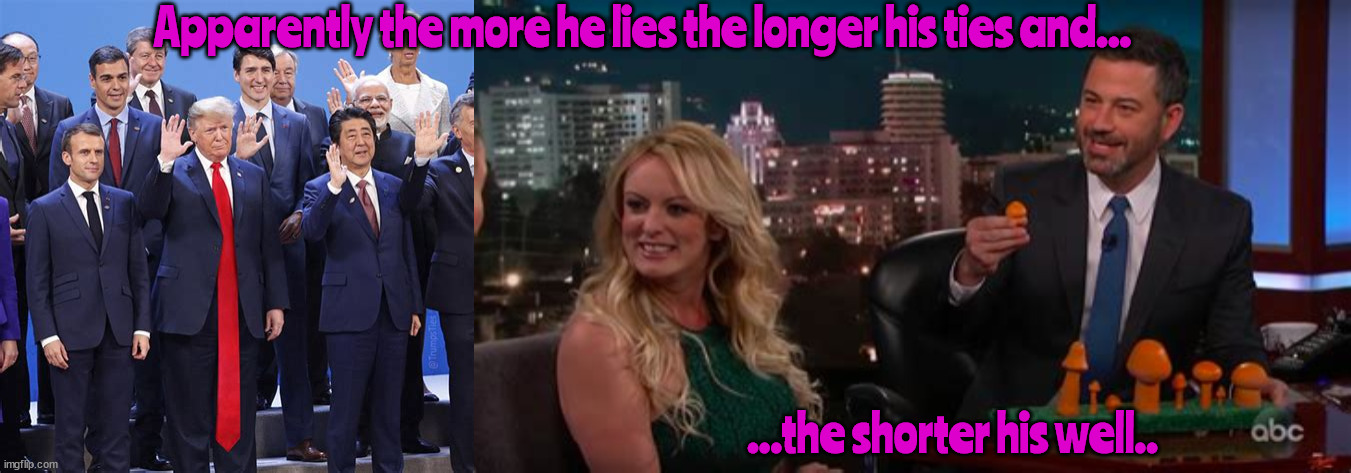 The longer the tie the shorter the guy? | Apparently the more he lies the longer his ties and... ...the shorter his well.. | image tagged in donald trump,stormy daniels,long red tie,mushroom,maga,jimmy kimmel | made w/ Imgflip meme maker