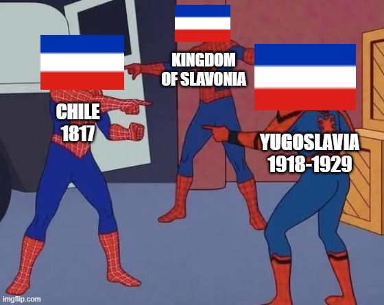 the Blue, the White and the Red | KINGDOM OF SLAVONIA; CHILE
1817; YUGOSLAVIA 1918-1929 | image tagged in 3 spiderman pointing,yugoslavia,slavonia,chile | made w/ Imgflip meme maker