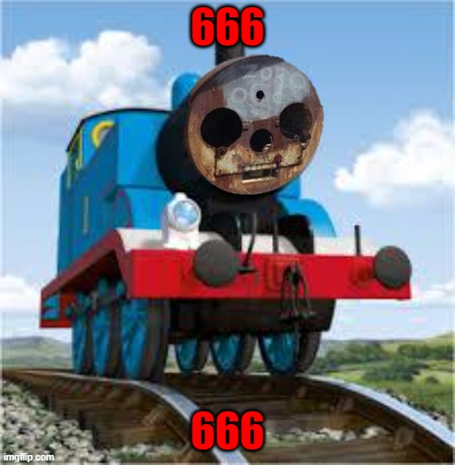 thomas the train | 666; 666 | image tagged in thomas the train | made w/ Imgflip meme maker