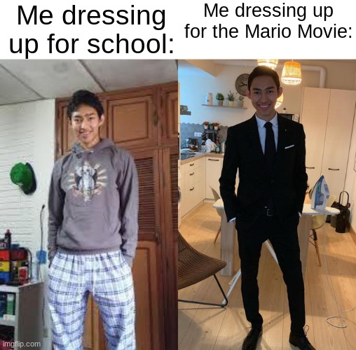 6 more days!11!1!1! | Me dressing up for school:; Me dressing up for the Mario Movie: | image tagged in fernanfloo dresses up,mario,mario movie,memes,school sucks | made w/ Imgflip meme maker