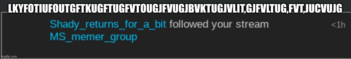 LKYFOTIUFOUTGFTKUGFTUGFVTOUGJFVUGJBVKTUGJVLIT,GJFVLTUG,FVT,JUCVUJG | made w/ Imgflip meme maker