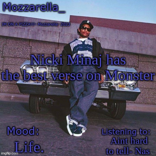 (Nicki a baddie thou i wanna hit that) | Nicki Minaj has the best verse on Monster; Aint hard to tell- Nas; Life. | image tagged in eazy-e temp | made w/ Imgflip meme maker