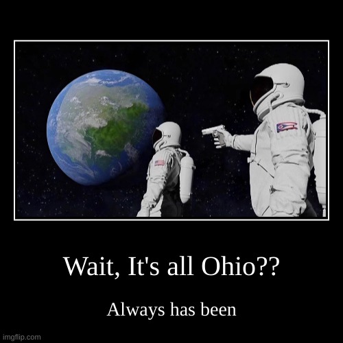 DOWN IN OHIO | image tagged in funny,demotivationals | made w/ Imgflip demotivational maker