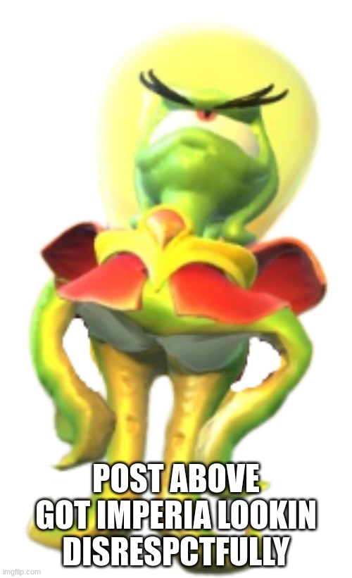 Imperia | POST ABOVE GOT IMPERIA LOOKIN DISRESPCTFULLY | image tagged in imperia | made w/ Imgflip meme maker