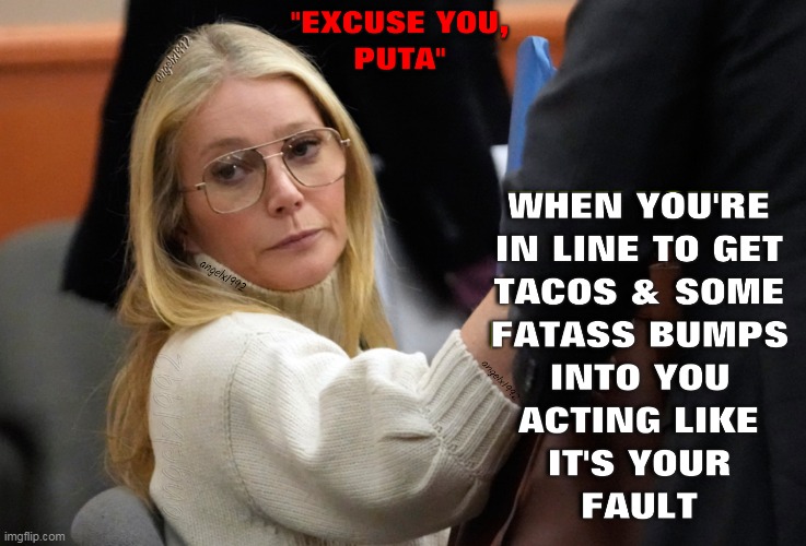image tagged in tacos,mexican food,gwyneth paltrow,taco tuesday,taco thursday,accidents | made w/ Imgflip meme maker