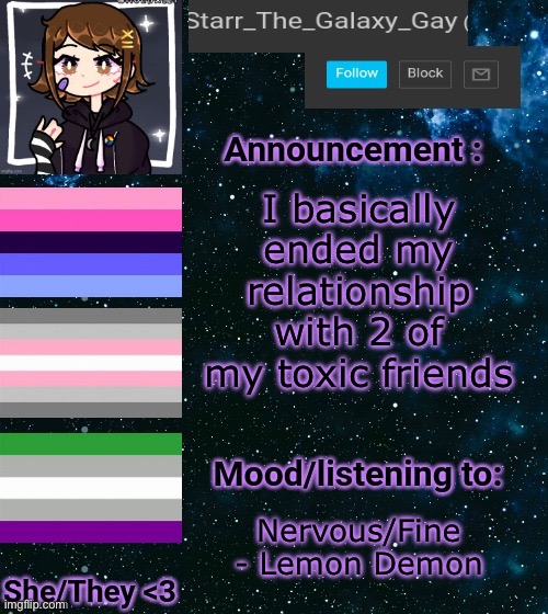 I’ll have more in the comments | I basically ended my relationship with 2 of my toxic friends; Nervous/Fine - Lemon Demon | image tagged in starr announcement temp | made w/ Imgflip meme maker