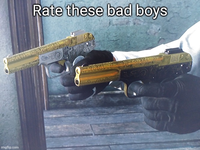 Rate these bad boys | made w/ Imgflip meme maker