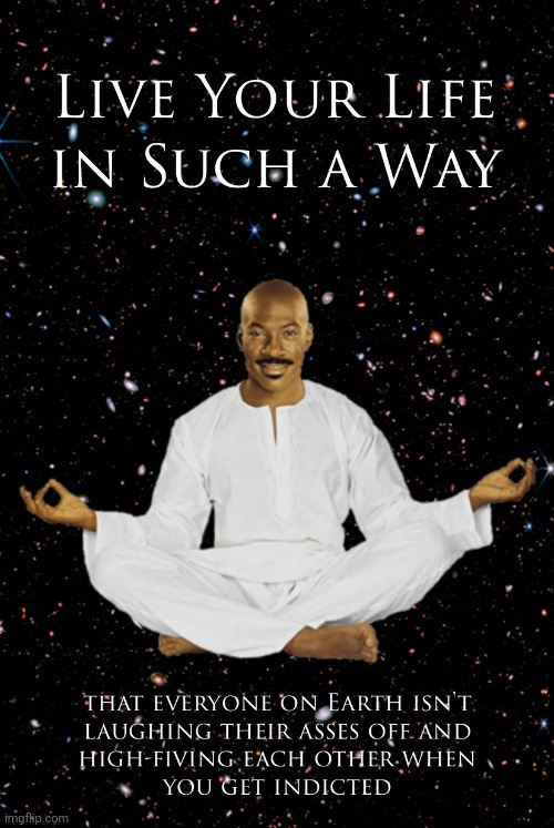 INDICTMENT MEDITATION | image tagged in indictment,eddie murphy | made w/ Imgflip meme maker