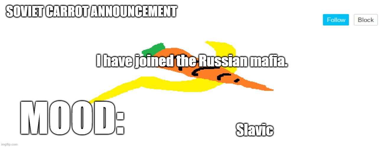 soviet_carrot announcement template | I have joined the Russian mafia. Slavic | image tagged in soviet_carrot announcement template | made w/ Imgflip meme maker