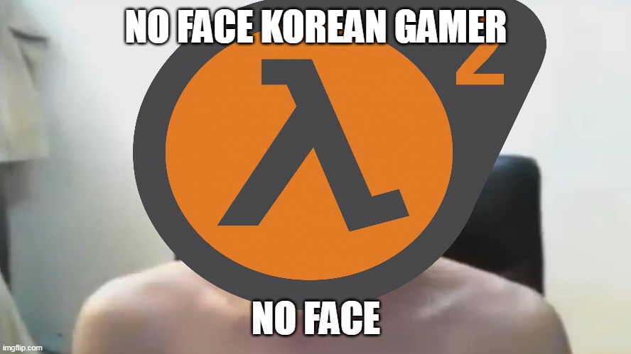 NO FACE KOREAN GAMER; NO FACE | image tagged in angry korean gamer | made w/ Imgflip meme maker