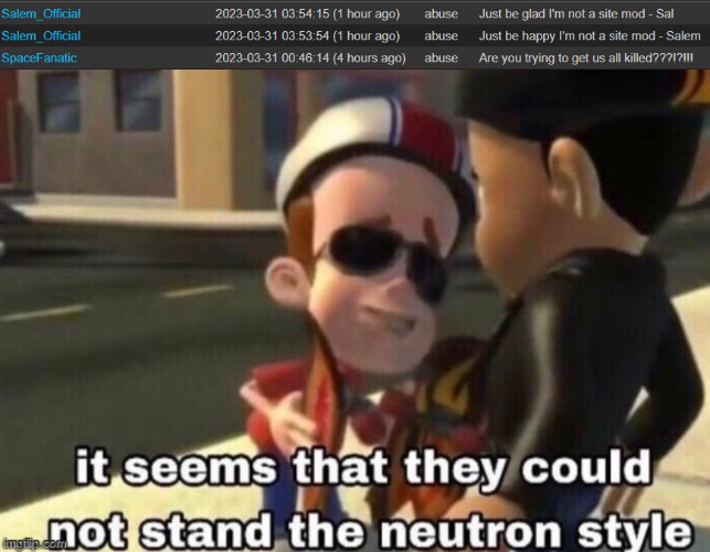 Deleting a comment that's been there for 2 days already | image tagged in the neutron style | made w/ Imgflip meme maker