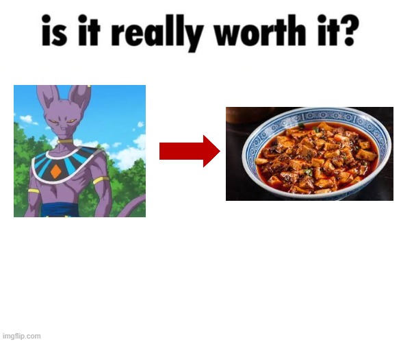 Is it really worth it? | image tagged in is it really worth it | made w/ Imgflip meme maker
