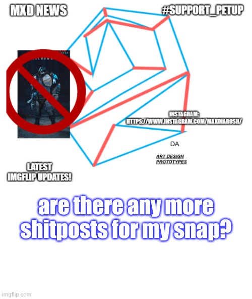 if so please send links in comment | are there any more shitposts for my snap? | image tagged in mxd news temp remastered | made w/ Imgflip meme maker